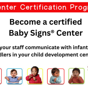 Become a certified Baby Signs Center