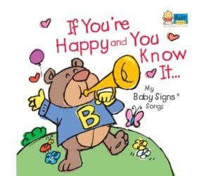 If You’re Happy and You Know It Baby Signs® album featuring 12 songs that teach 36 baby signs