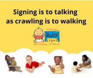 Yellow Baby Signs® graphic reading “Signing is to talking as crawling is to walking” with The Original Baby Signs® logo and photos of diverse babies and caregivers using sign language.