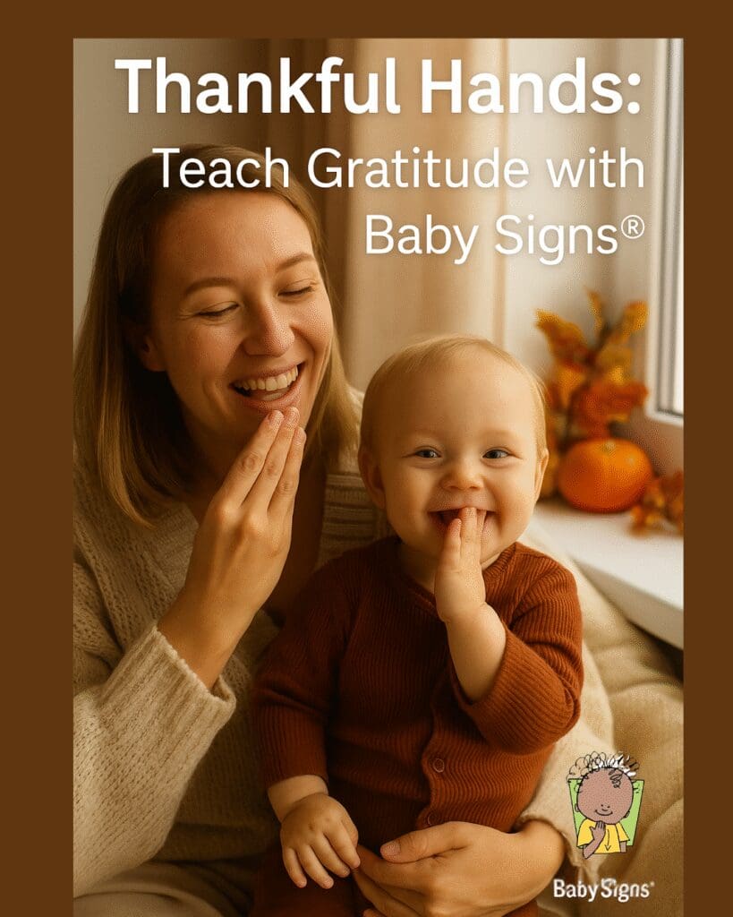 A smiling parent and baby in a cozy fall setting signing “thank you” in baby sign language, surrounded by warm autumn colors and the text “Thankful Hands: Teach Gratitude with Baby Signs®.”