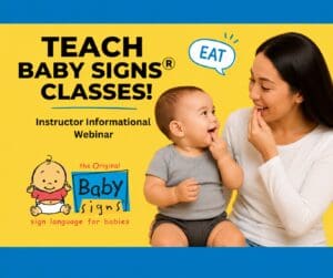 Baby Signs® instructor webinar graphic with a mother and baby signing EAT and the Baby Signs® logo.