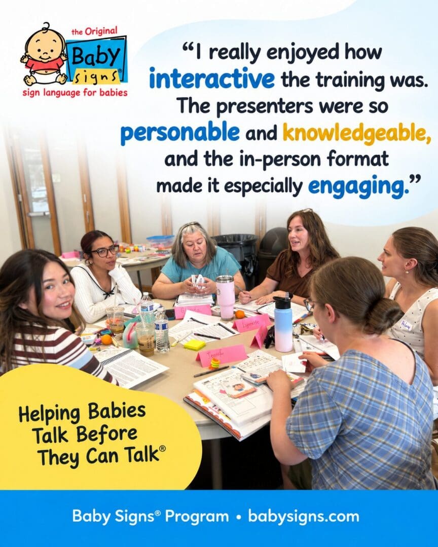 Testimonial from a Baby Signs® Instructor Training participant describing the training as interactive and the presenters as personable and knowledgeable, with attendees working together at a table.